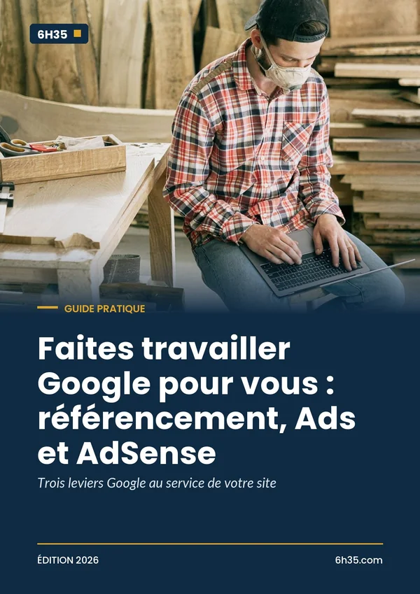 Couverture du guide Faites travailler Google pour vous : référencement, Ads et AdSense